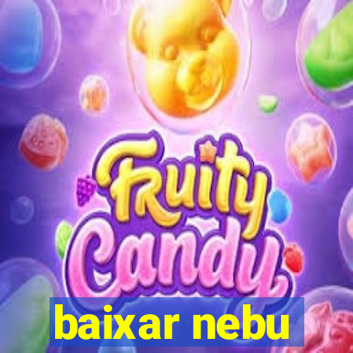 baixar nebu